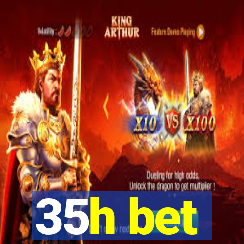 35h bet